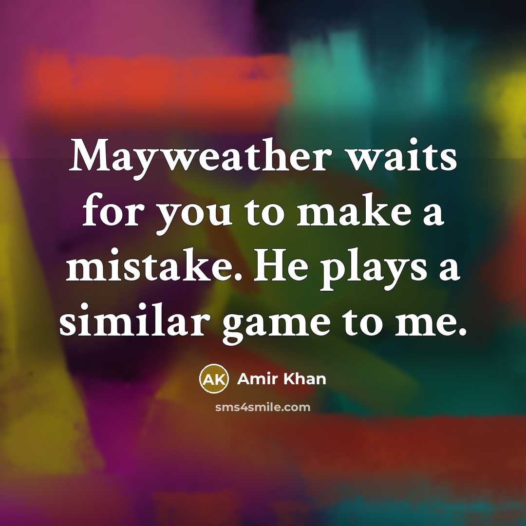 “Mayweather waits for you to make a mistake. He plays…” quote by Amir Khan