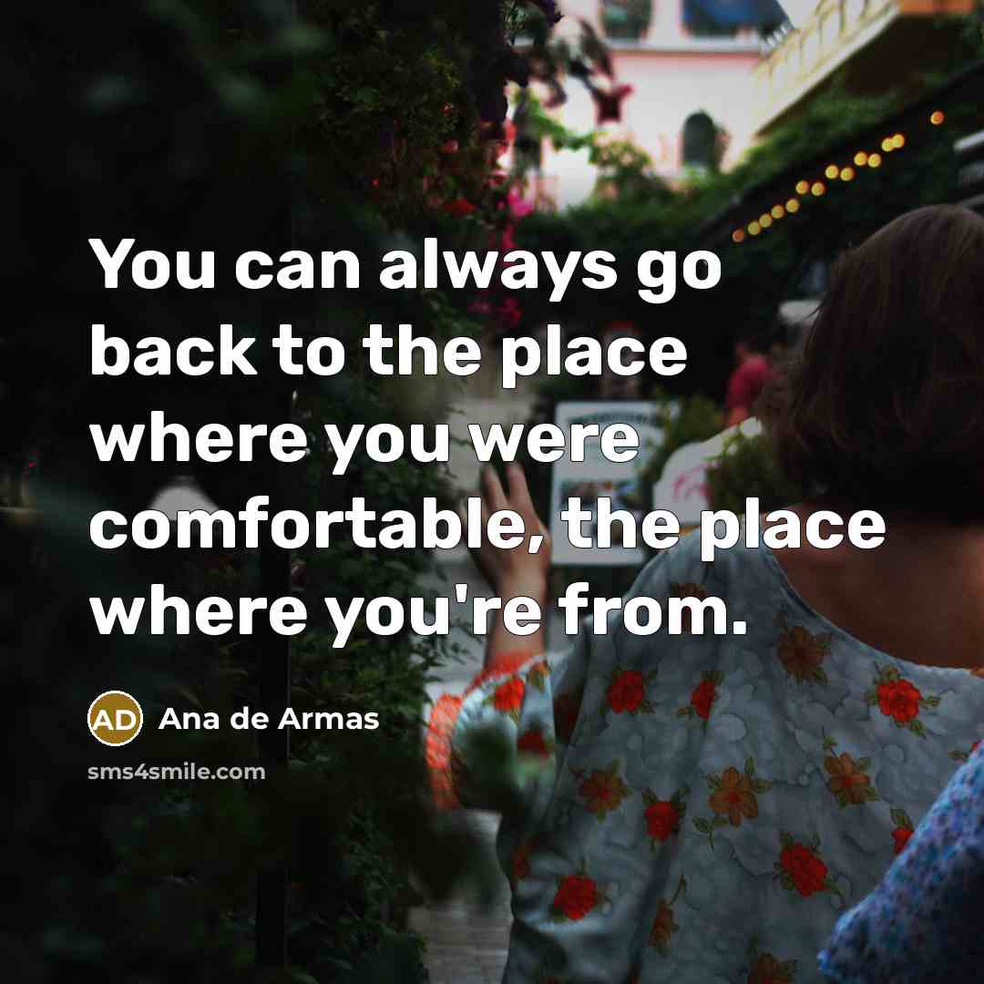 “You can always go back to the place where you…” quote by Ana de Armas