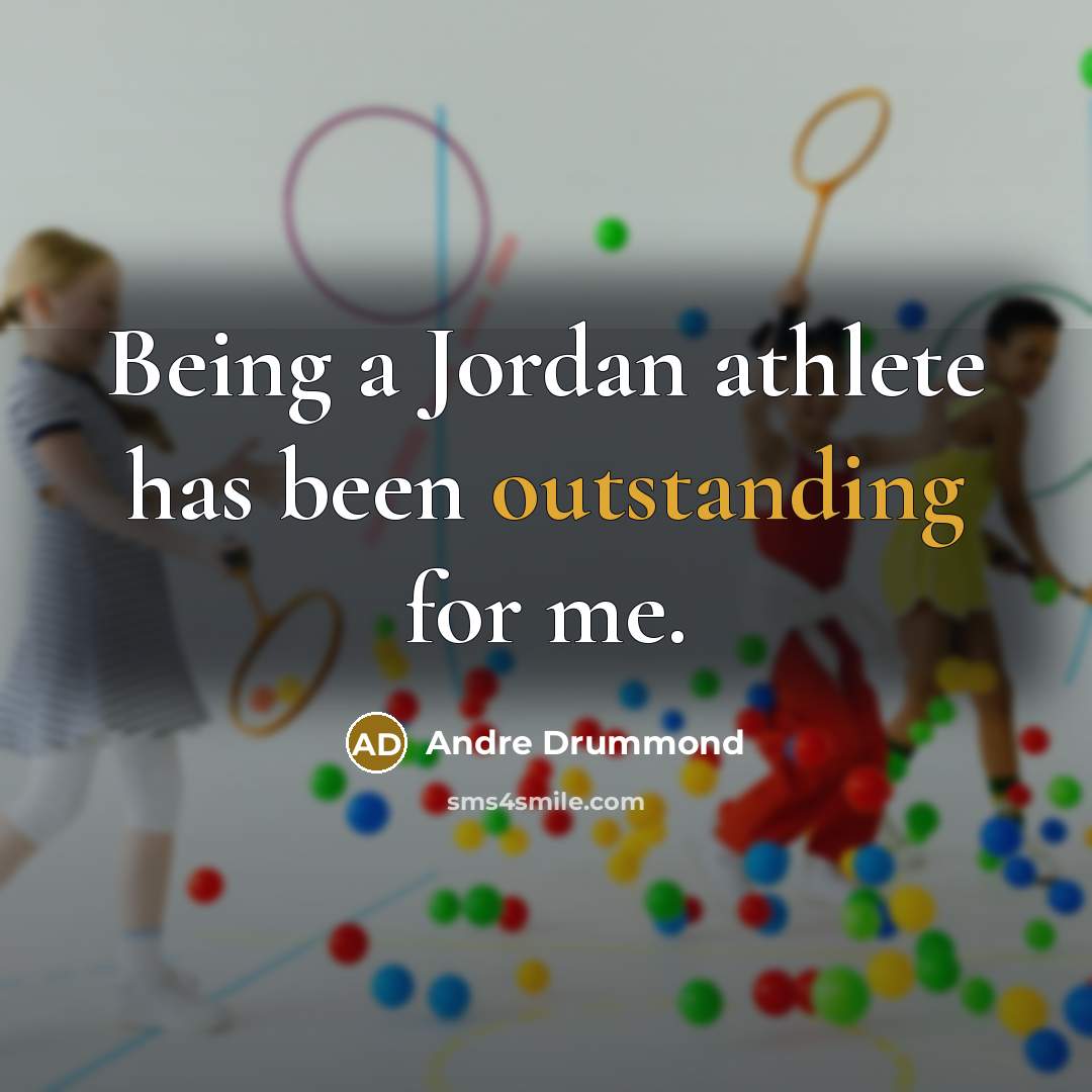 “Being a Jordan athlete has been outstanding for me.…” quote by Andre Drummond