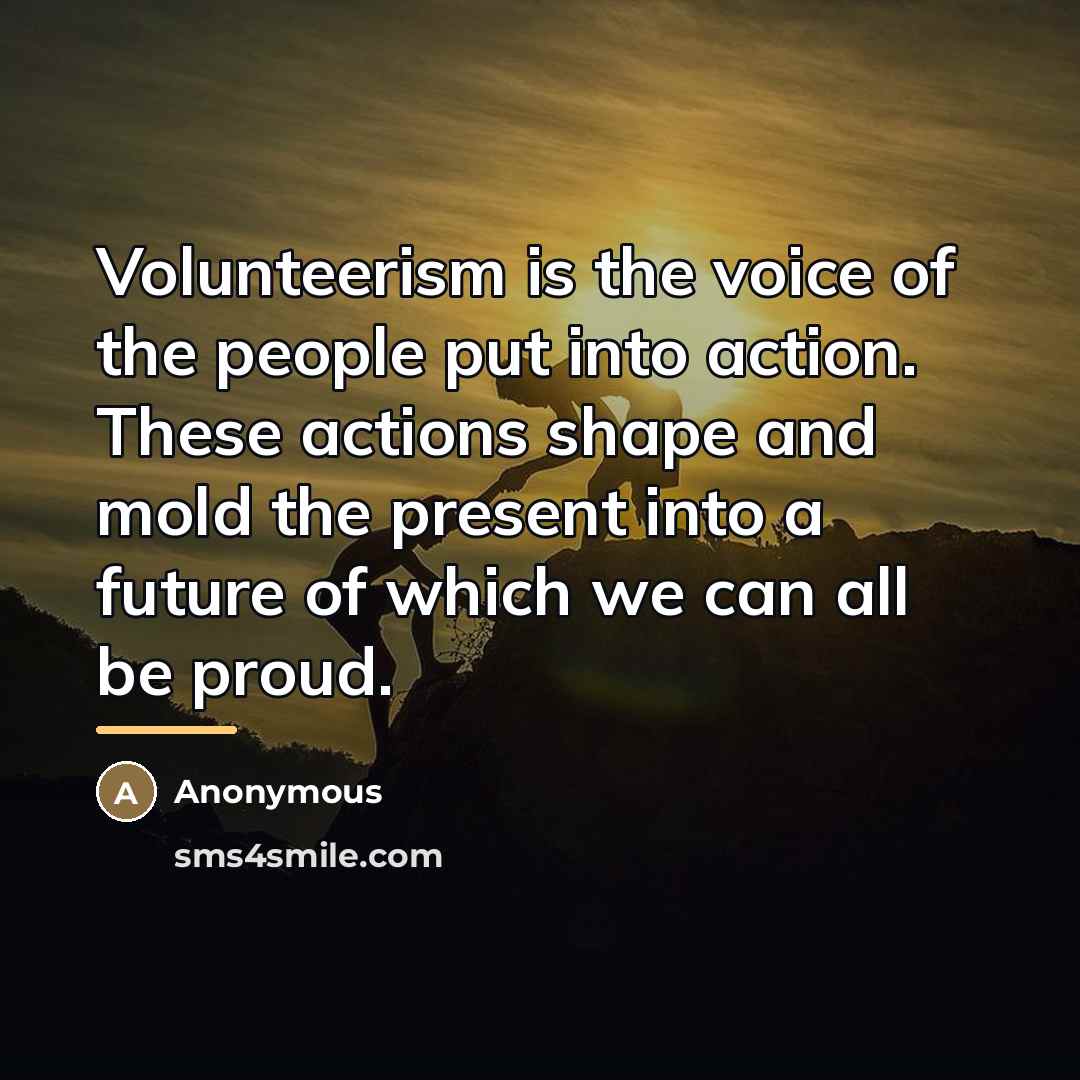 “Volunteerism is the voice of the people put into action.…” quote by Helen Dyer