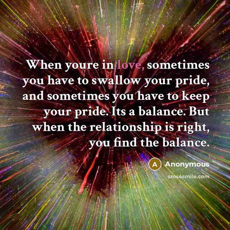 “When youre in love, sometimes you have to swallow your…” quote by Anonymous