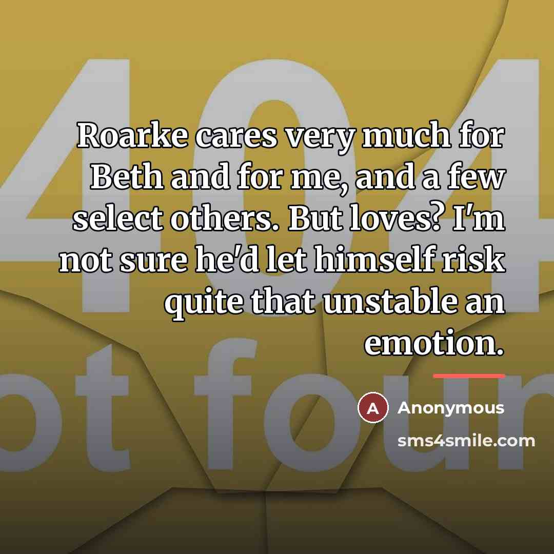“Roarke cares very much for Beth and for me, and…” quote by Anonymous
