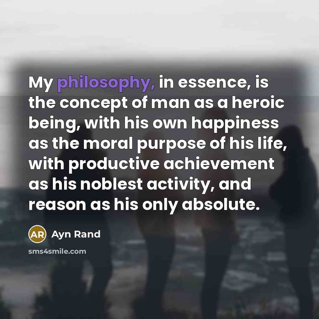 “My philosophy, in essence, is the concept of man as…” quote by Ayn Rand