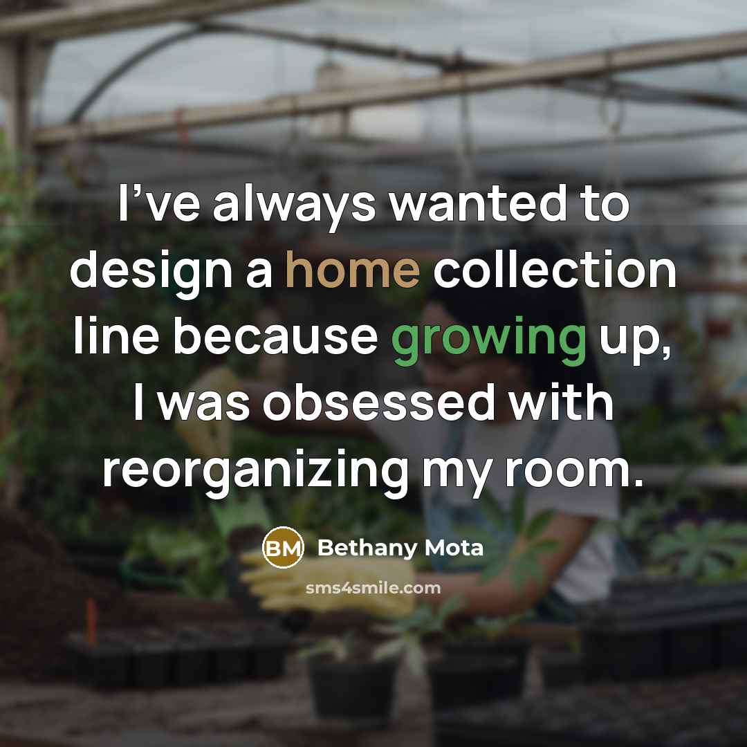 “I've always wanted to design a home collection line because…” quote by Bethany Mota