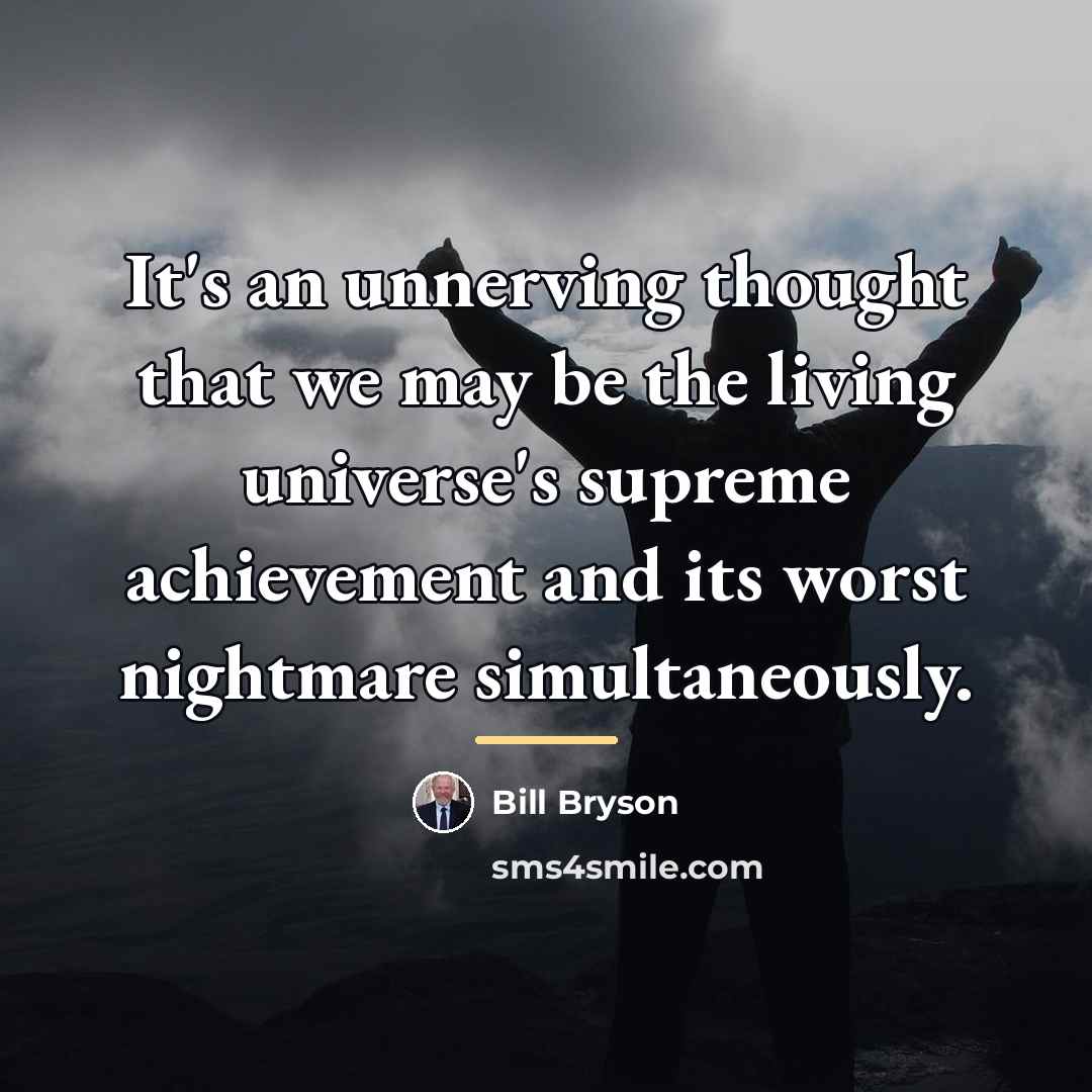“It's an unnerving thought that we may be the living…” quote by Bill Bryson
