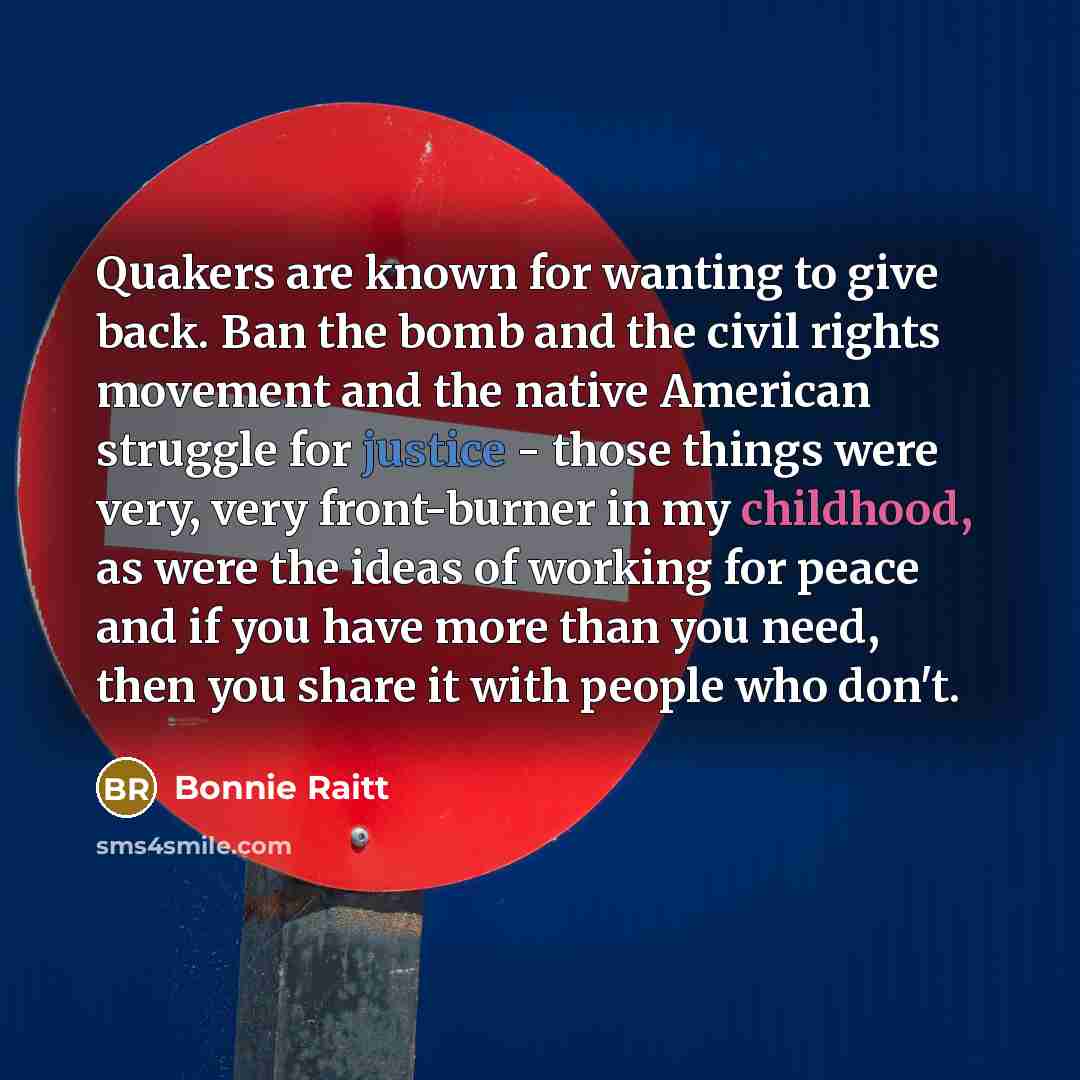 “Quakers are known for wanting to give back. Ban the…” quote by Bonnie Raitt