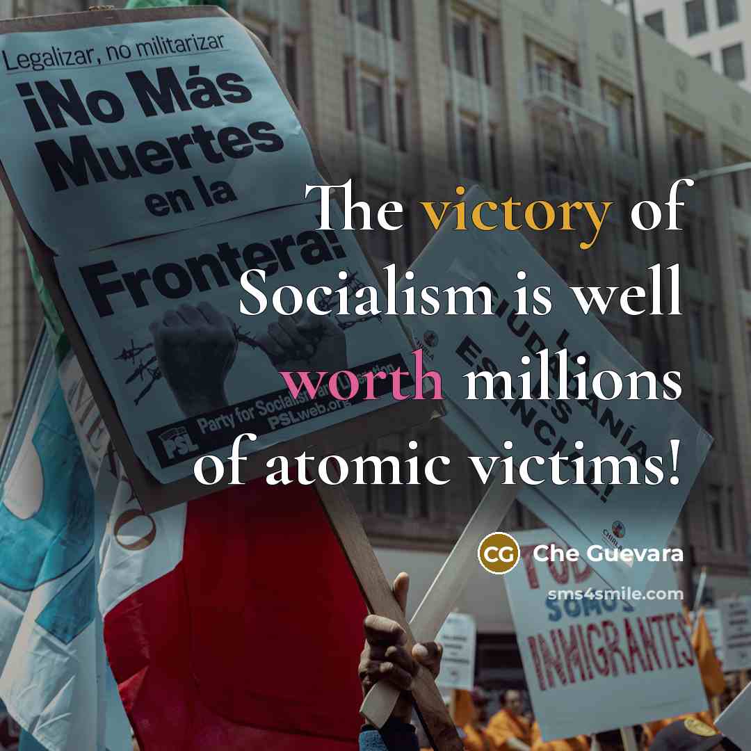 “The victory of Socialism is well worth millions of atomic…” quote by Che Guevara