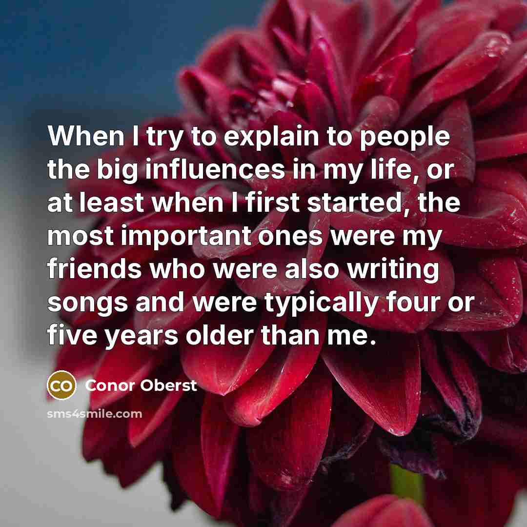 “When I try to explain to people the big influences…” quote by Conor Oberst