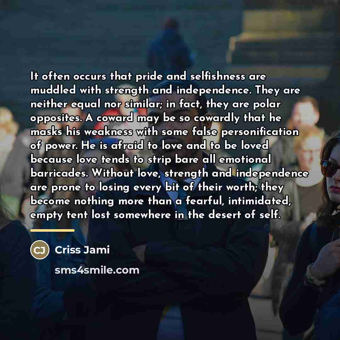 “It often occurs that pride and selfishness are muddled with…” quote by Criss Jami