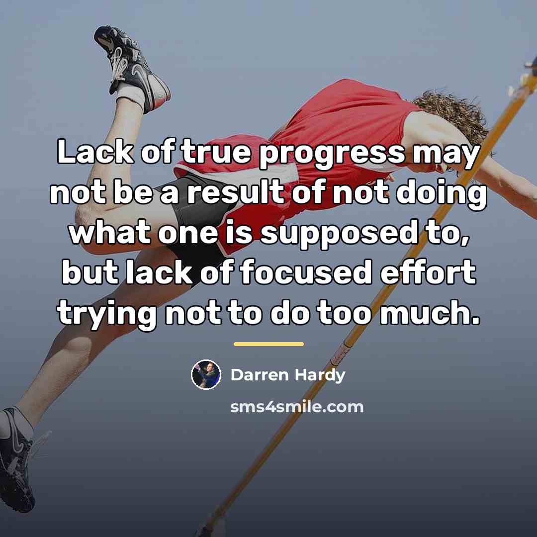 “Lack of true progress may not be a result of…” quote by Darren Hardy