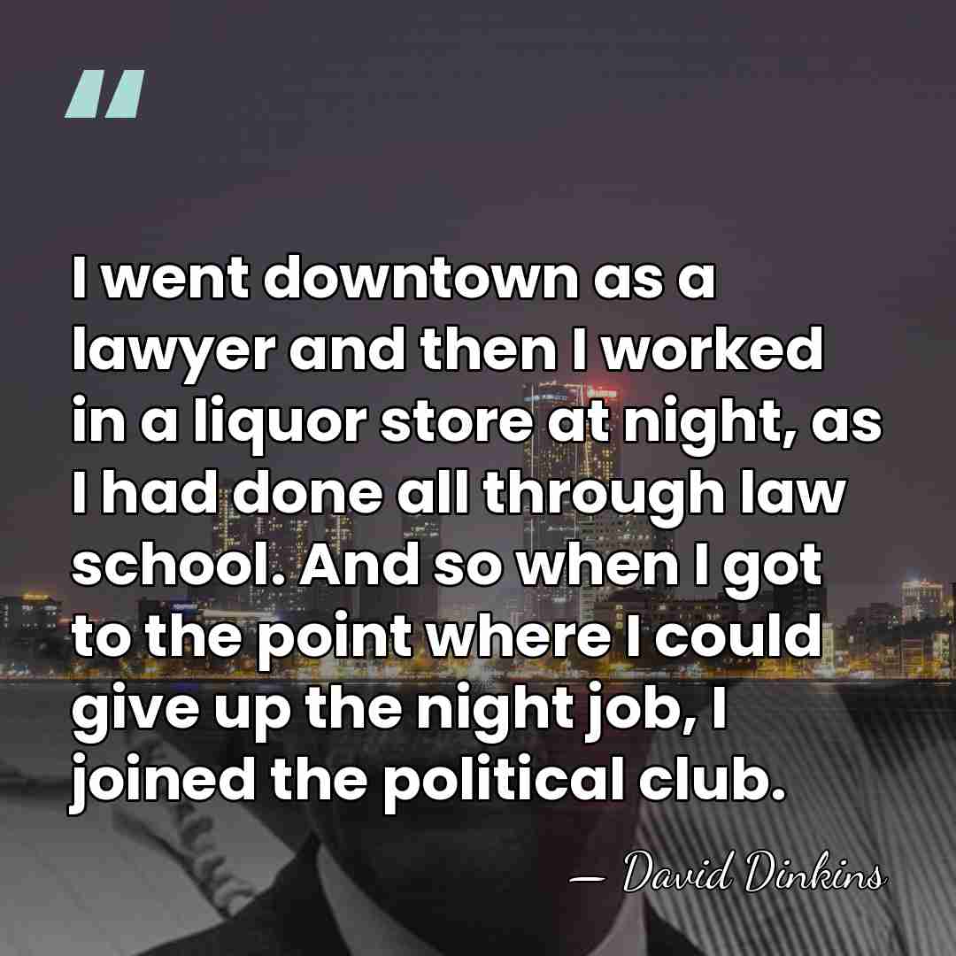 I went downtown as a lawyer and then I worked in a&hellip; - David Dinkins