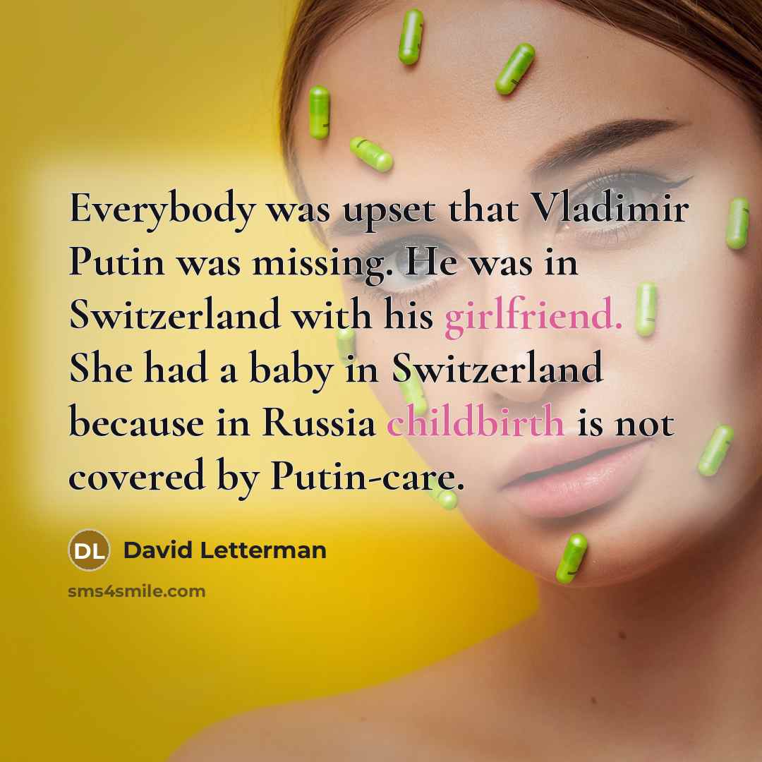 “Everybody was upset that Vladimir Putin was missing. He was…” quote by David Letterman