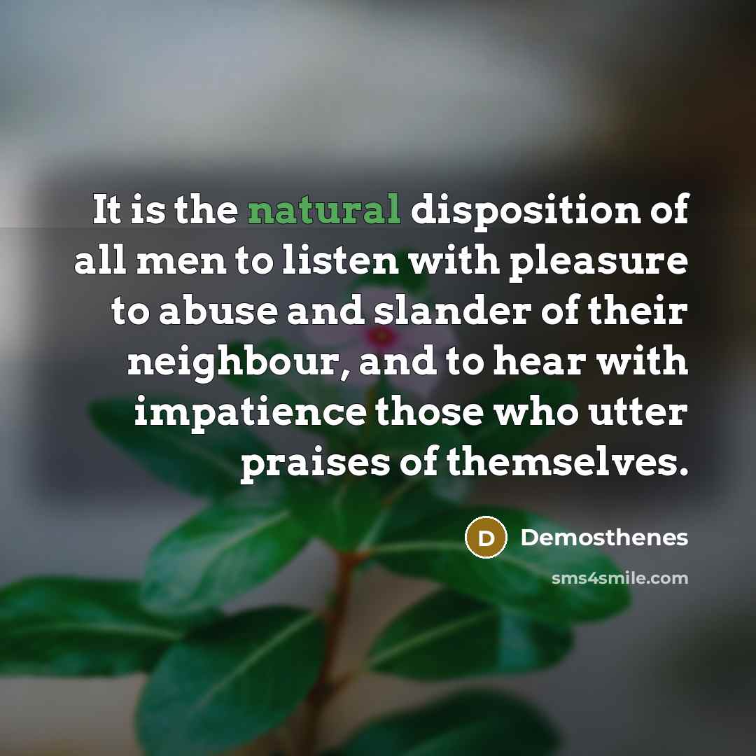 “It is the natural disposition of all men to listen…” quote by Demosthenes