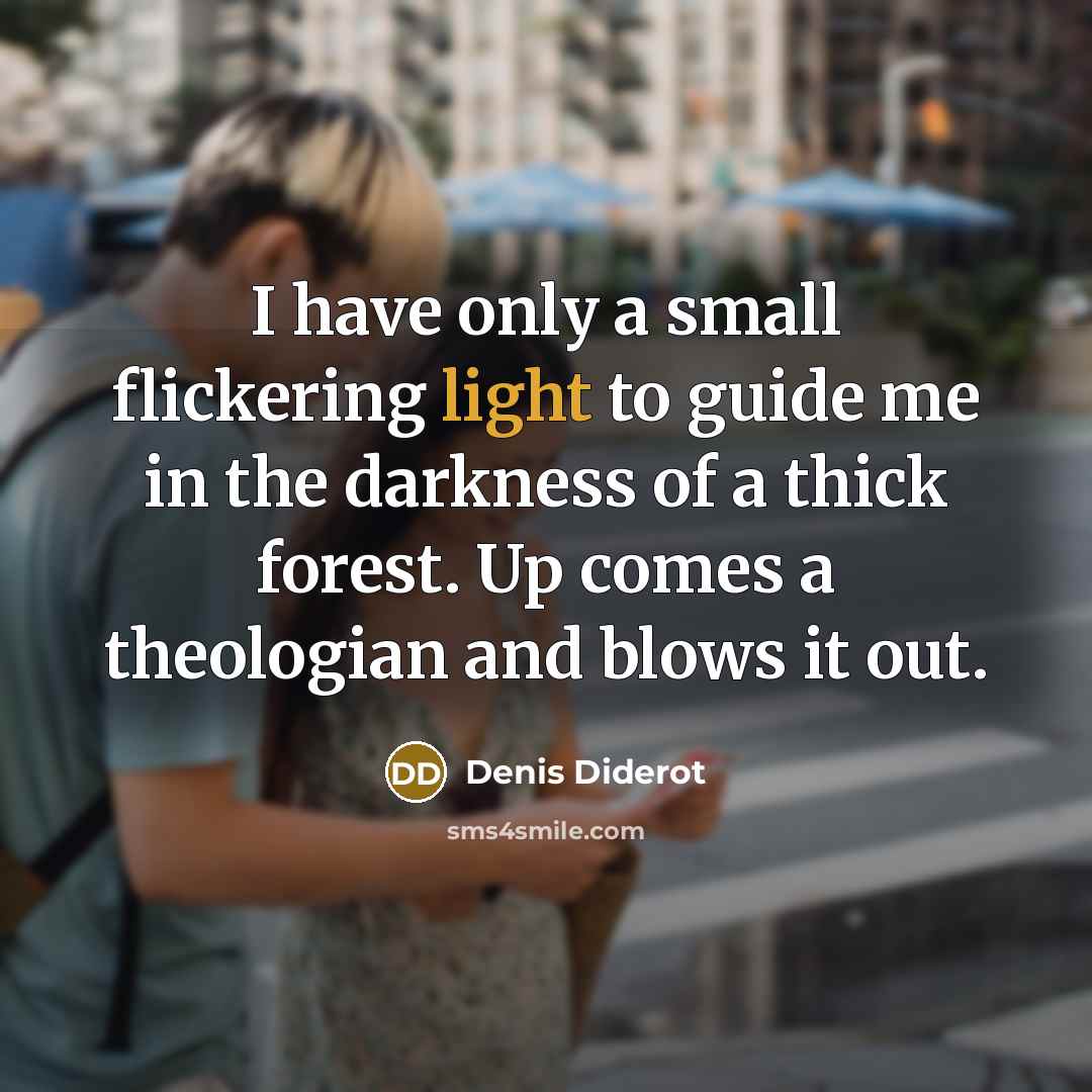 “I have only a small flickering light to guide me…” quote by Denis Diderot