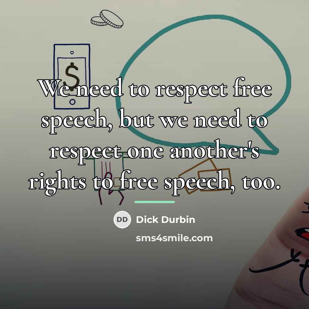 “We need to respect free speech, but we need to…” quote by Dick Durbin