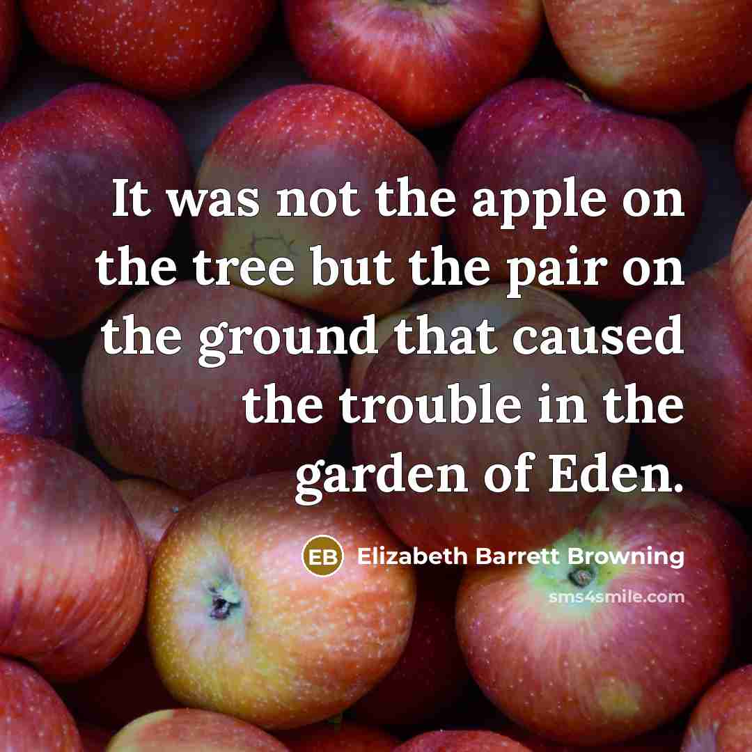 “It was not the apple on the tree but the…” quote by Elizabeth Barrett Browning