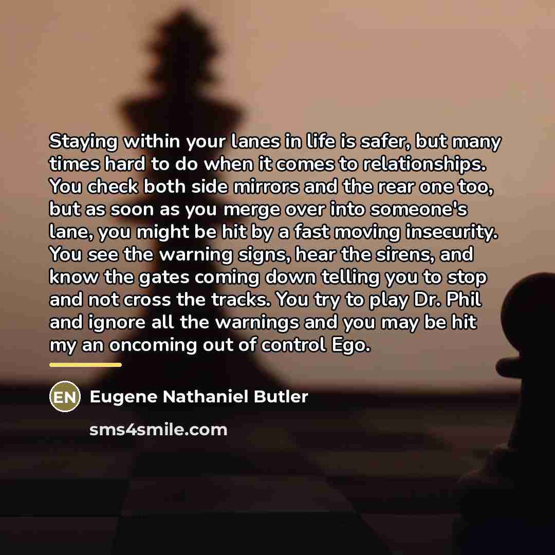 “Staying within your lanes in life is safer, but many…” quote by Eugene Nathaniel Butler
