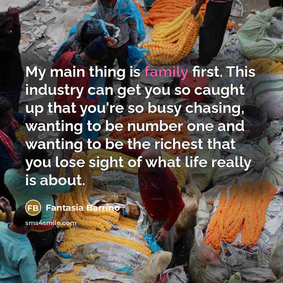“My main thing is family first. This industry can get…” quote by Fantasia Barrino