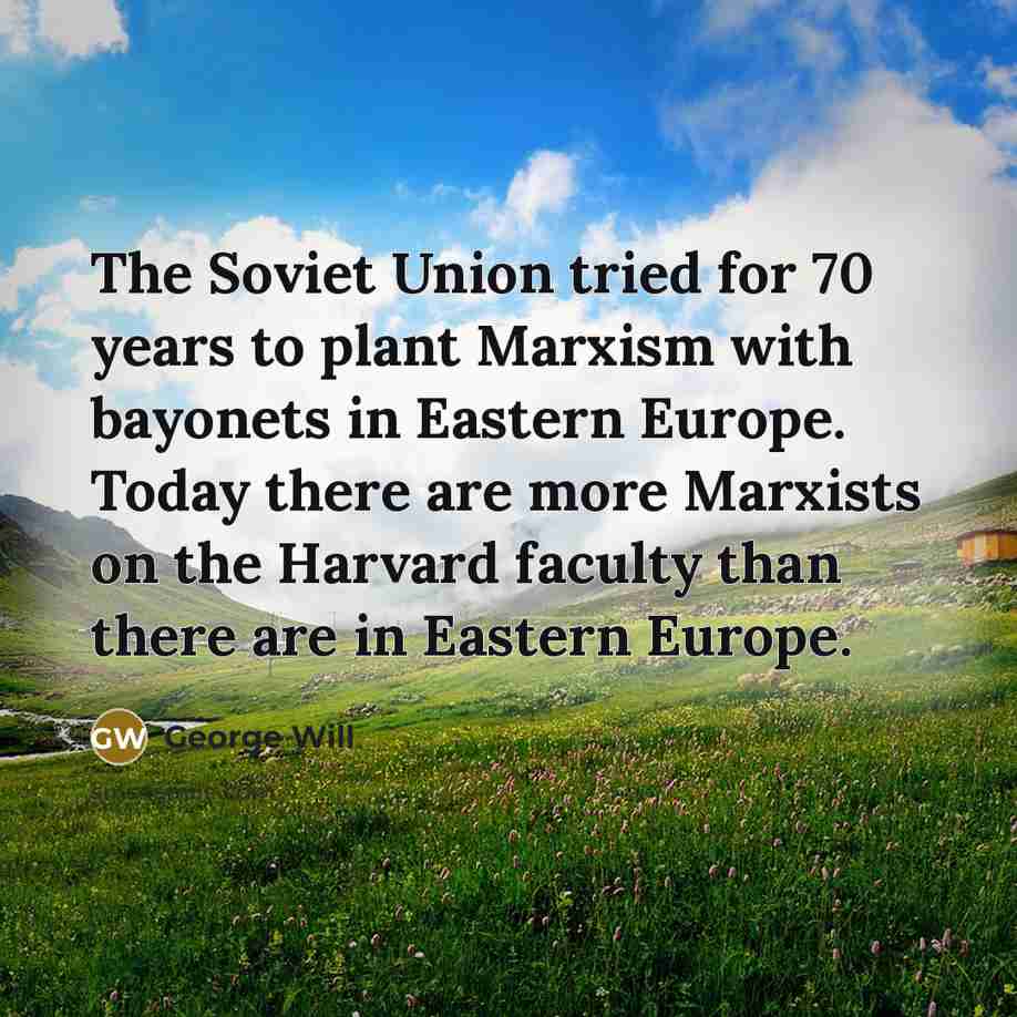 “The Soviet Union tried for 70 years to plant Marxism…” quote by George Will