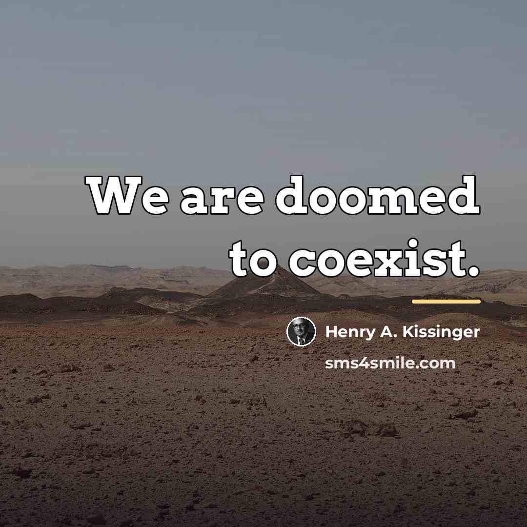 “We are doomed to coexist.…” quote by Henry A. Kissinger