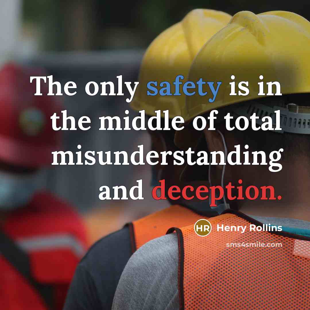 “The only safety is in the middle of total misunderstanding…” quote by Henry Rollins