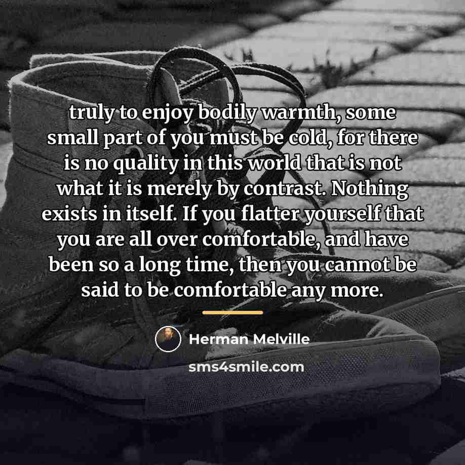 “truly to enjoy bodily warmth, some small part of you…” quote by Herman Melville