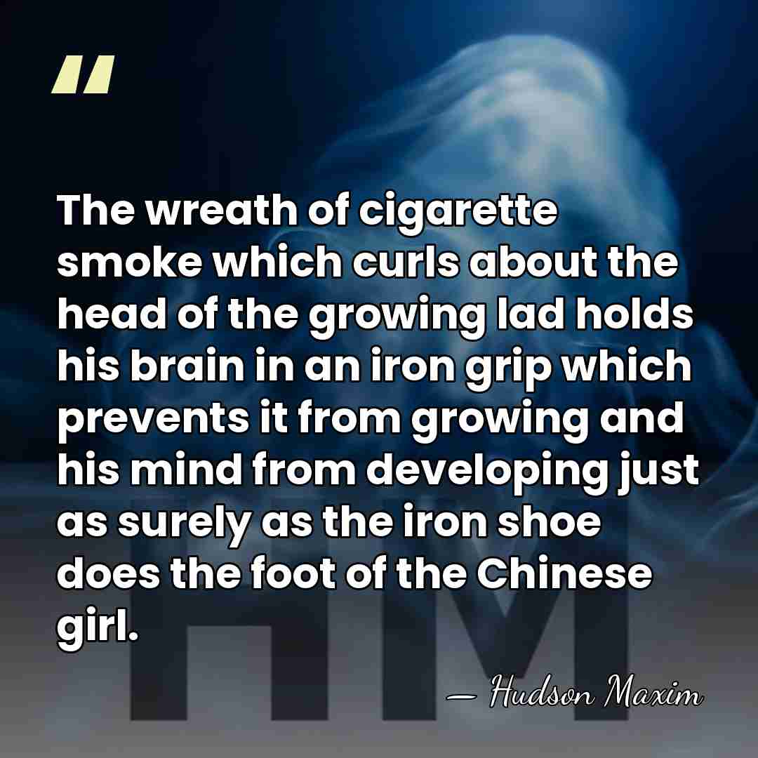 The wreath of cigarette smoke which curls about the head of the&hellip; - Hudson Maxim