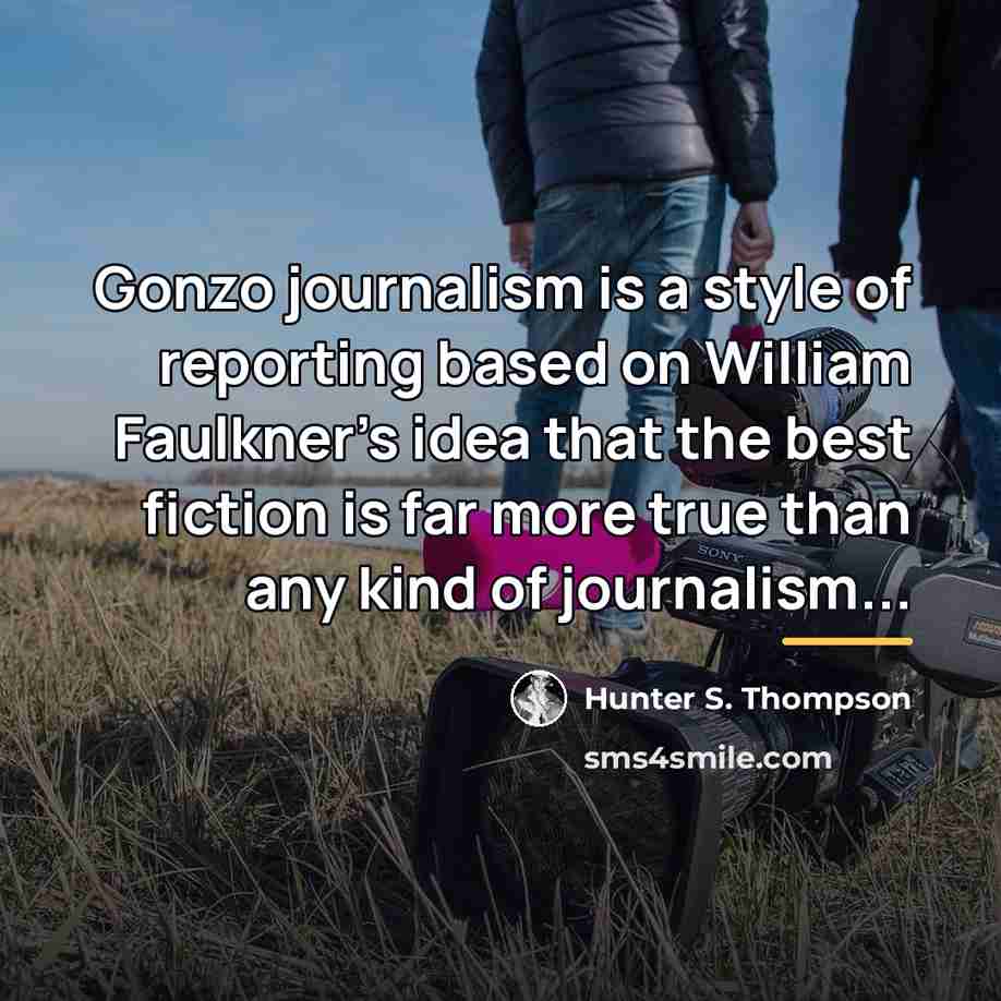 “Gonzo journalism is a style of reporting based on William…” quote by Hunter S. Thompson