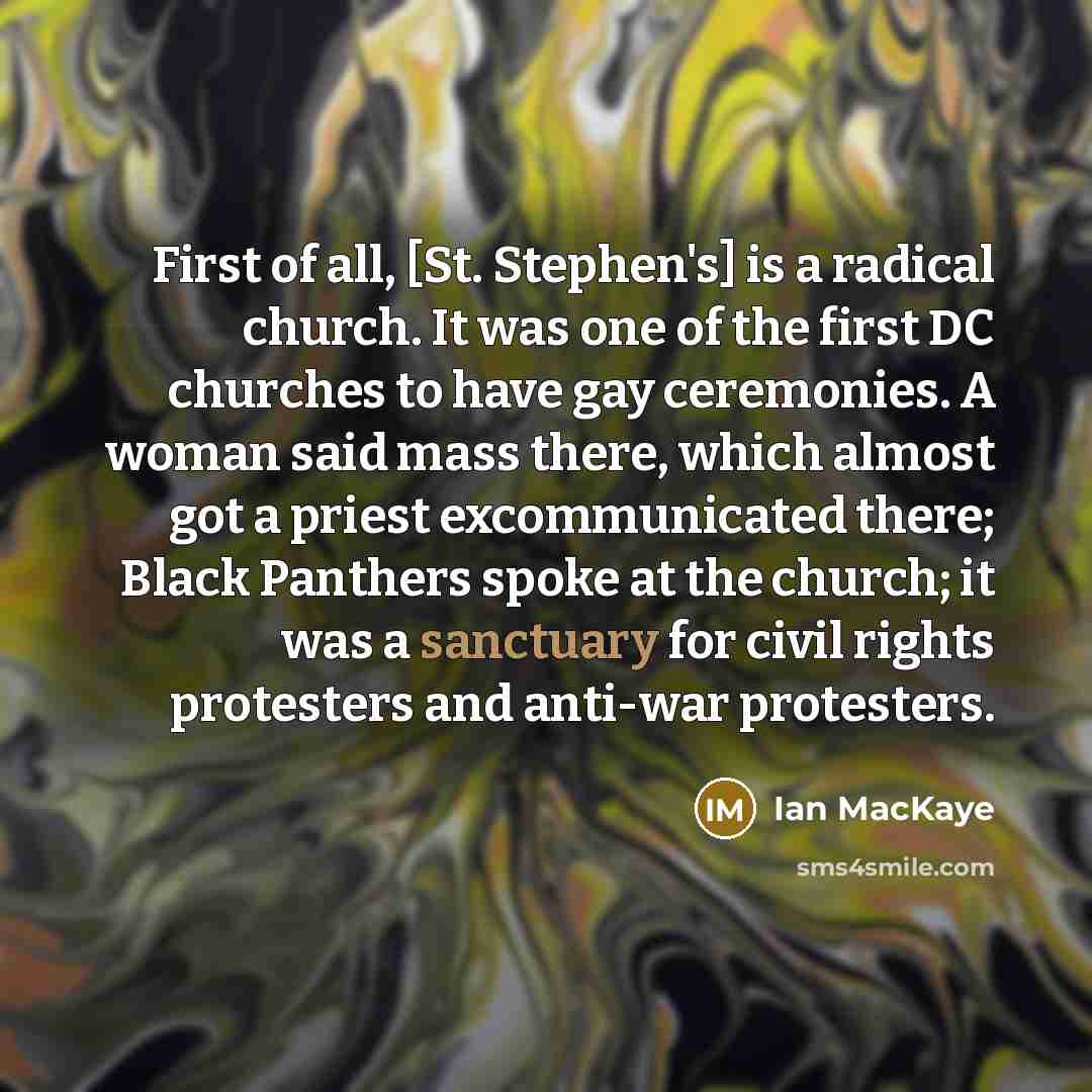 “First of all, [St. Stephen's] is a radical church. It…” quote by Ian MacKaye