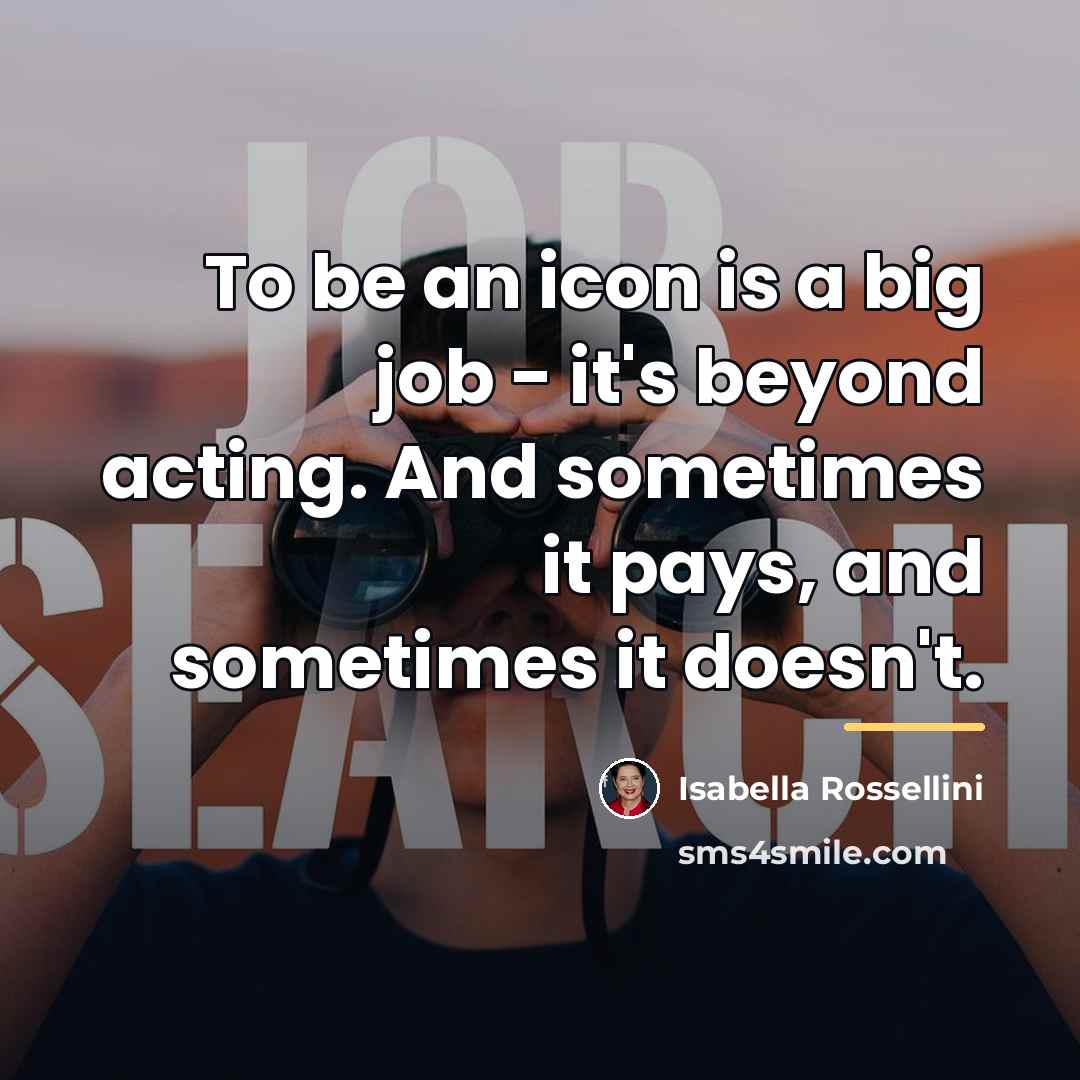 “To be an icon is a big job - it's…” quote by Isabella Rossellini