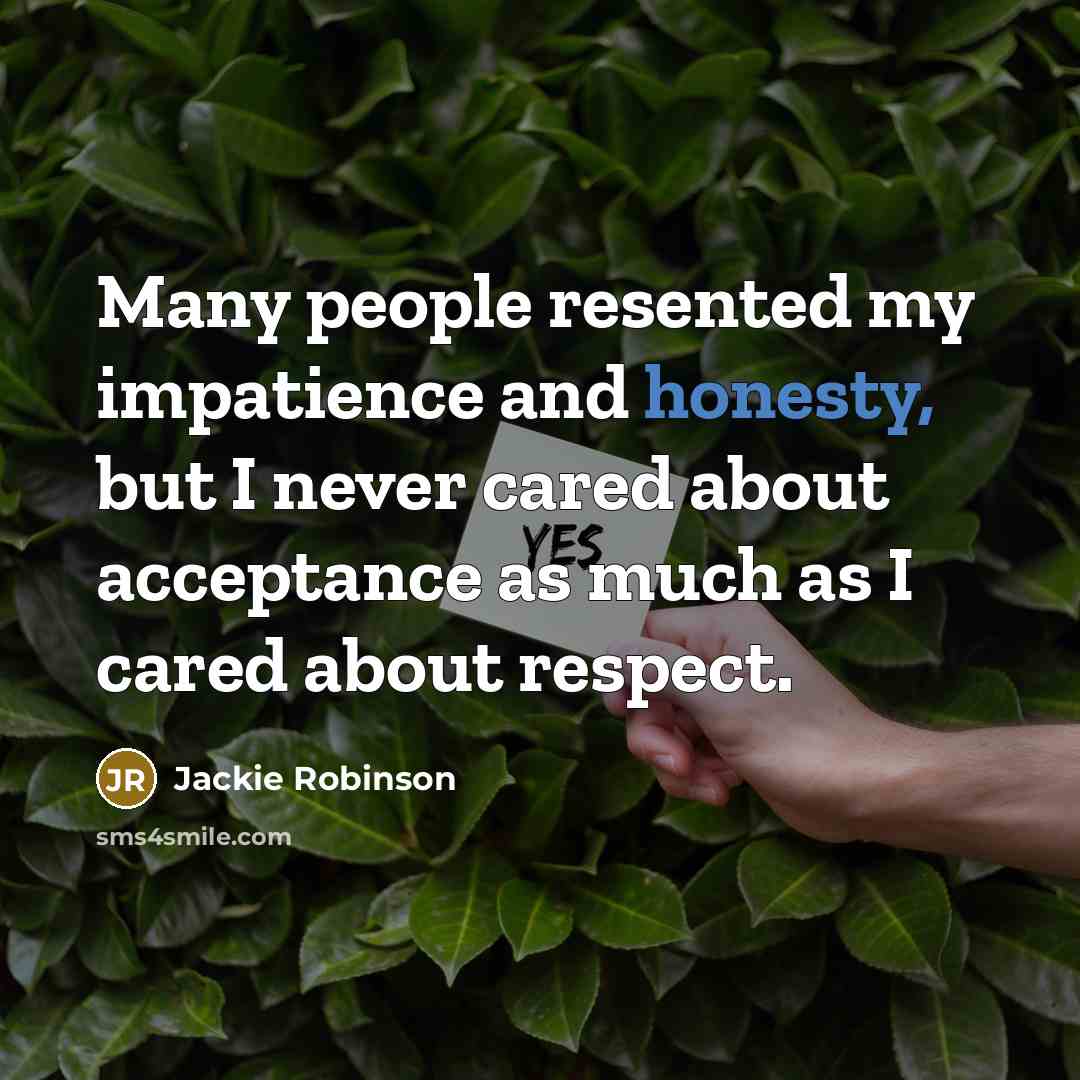 “Many people resented my impatience and honesty, but I never…” quote by Jackie Robinson