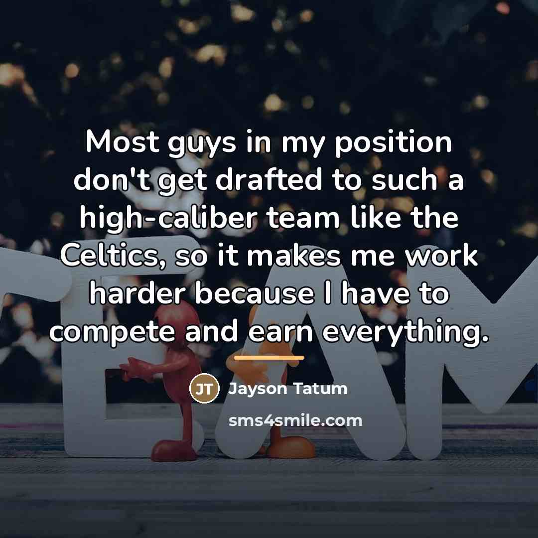 “Most guys in my position don't get drafted to such…” quote by Jayson Tatum