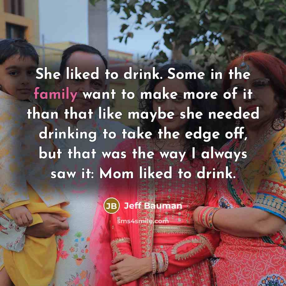 “She liked to drink. Some in the family want to…” quote by Jeff Bauman