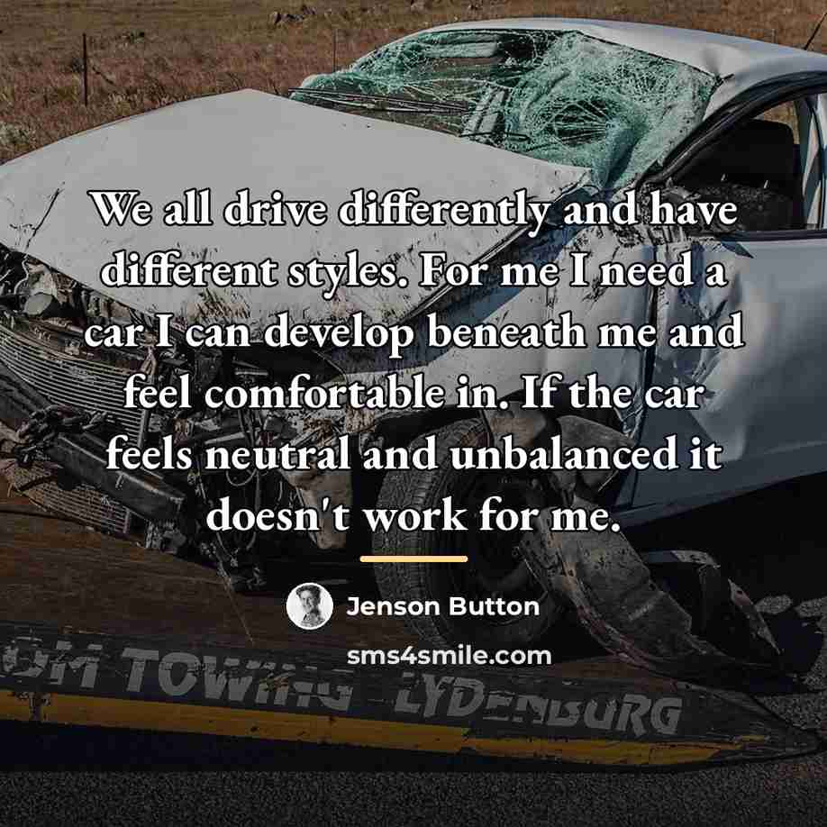 “We all drive differently and have different styles. For me…” quote by Jenson Button