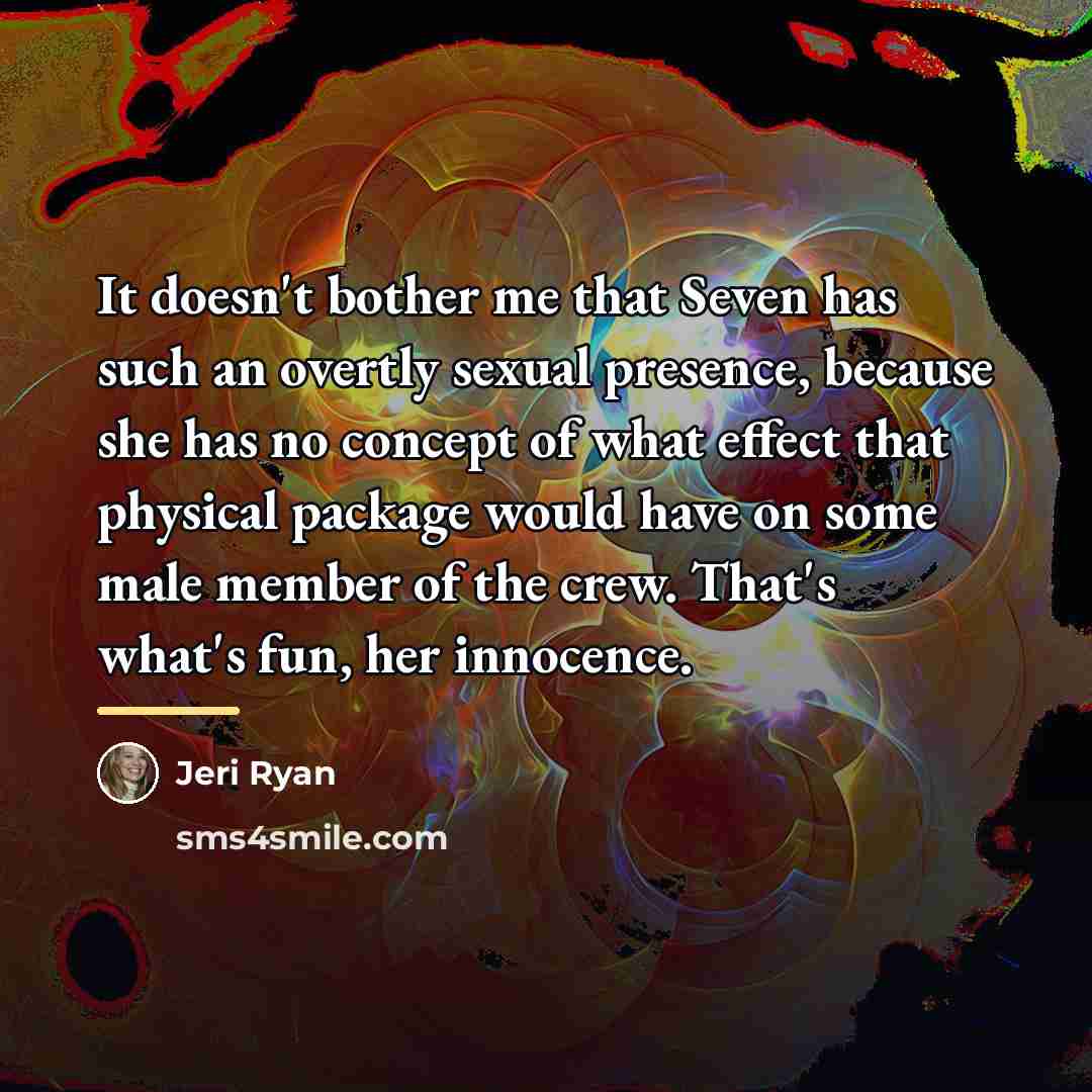 “It doesn't bother me that Seven has such an overtly…” quote by Jeri Ryan