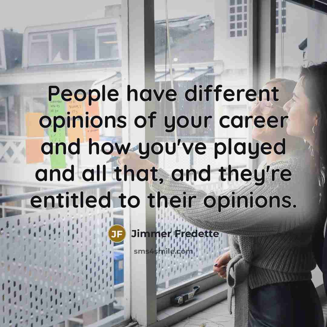 “People have different opinions of your career and how you've…” quote by Jimmer Fredette