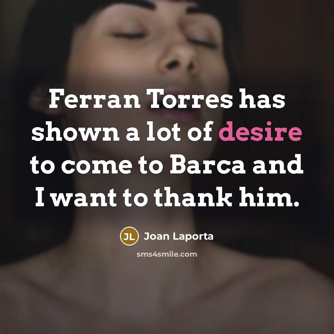 “Ferran Torres has shown a lot of desire to come…” quote by Joan Laporta