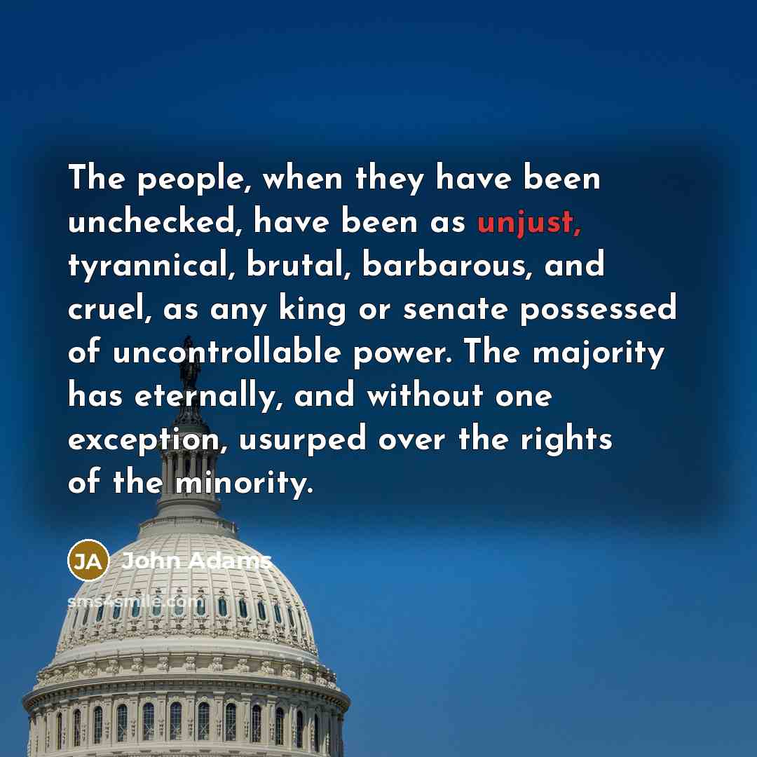 “The people, when they have been unchecked, have been as…” quote by John Adams