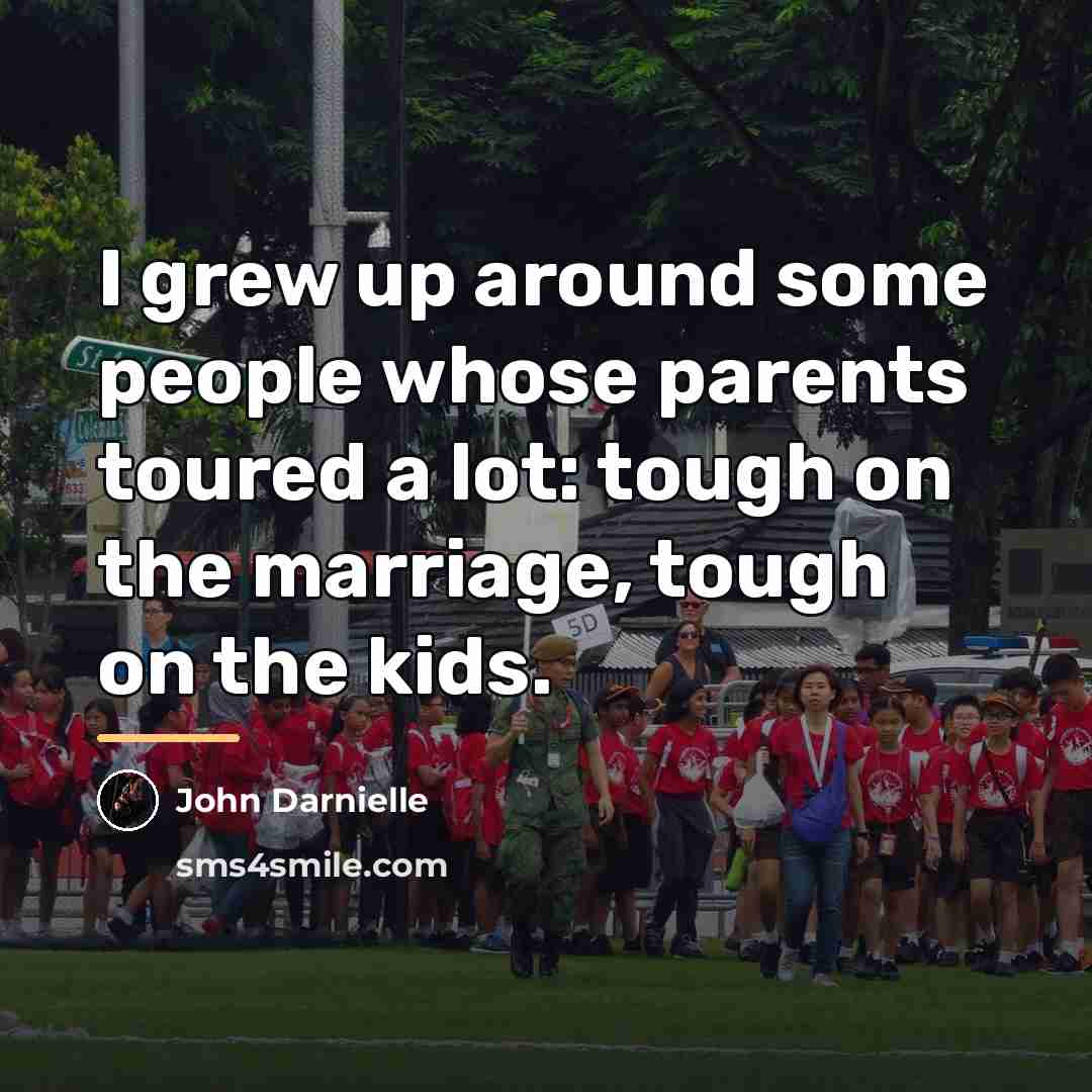 “I grew up around some people whose parents toured a…” quote by John Darnielle