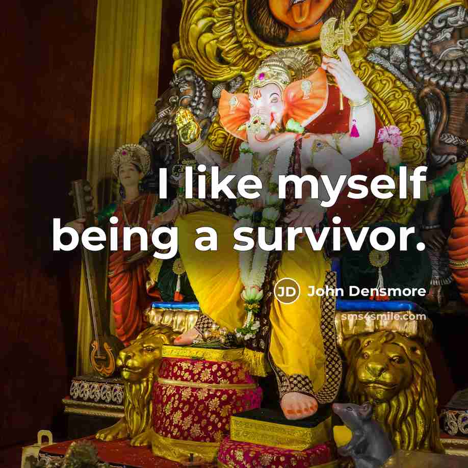“I like myself being a survivor.…” quote by John Densmore