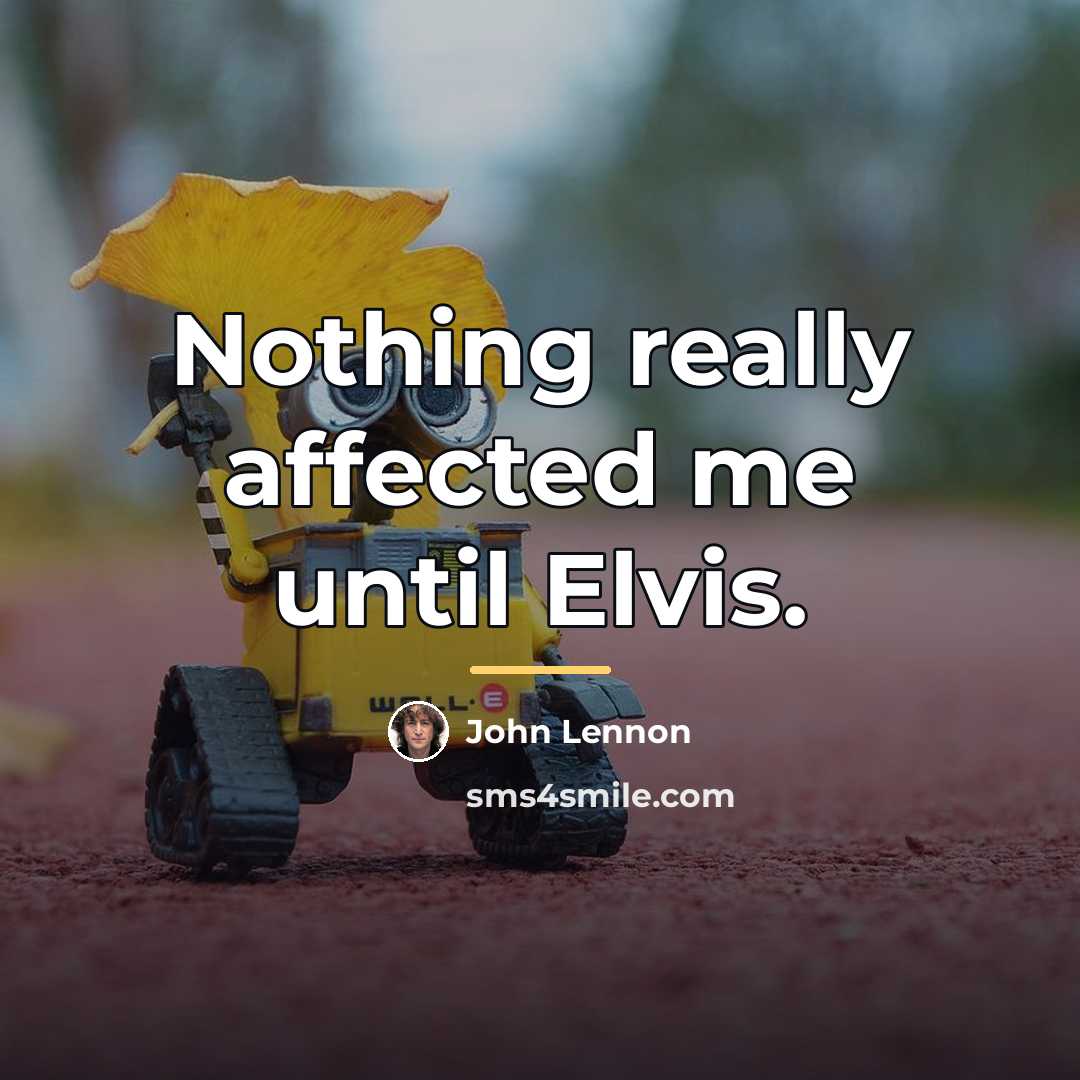 “Nothing really affected me until Elvis.…” quote by John Lennon