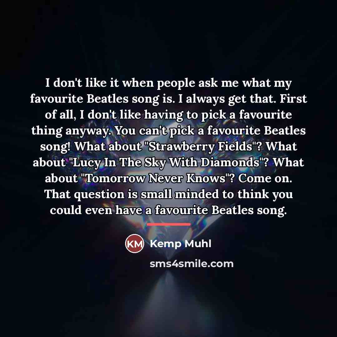“I don't like it when people ask me what my…” quote by Kemp Muhl