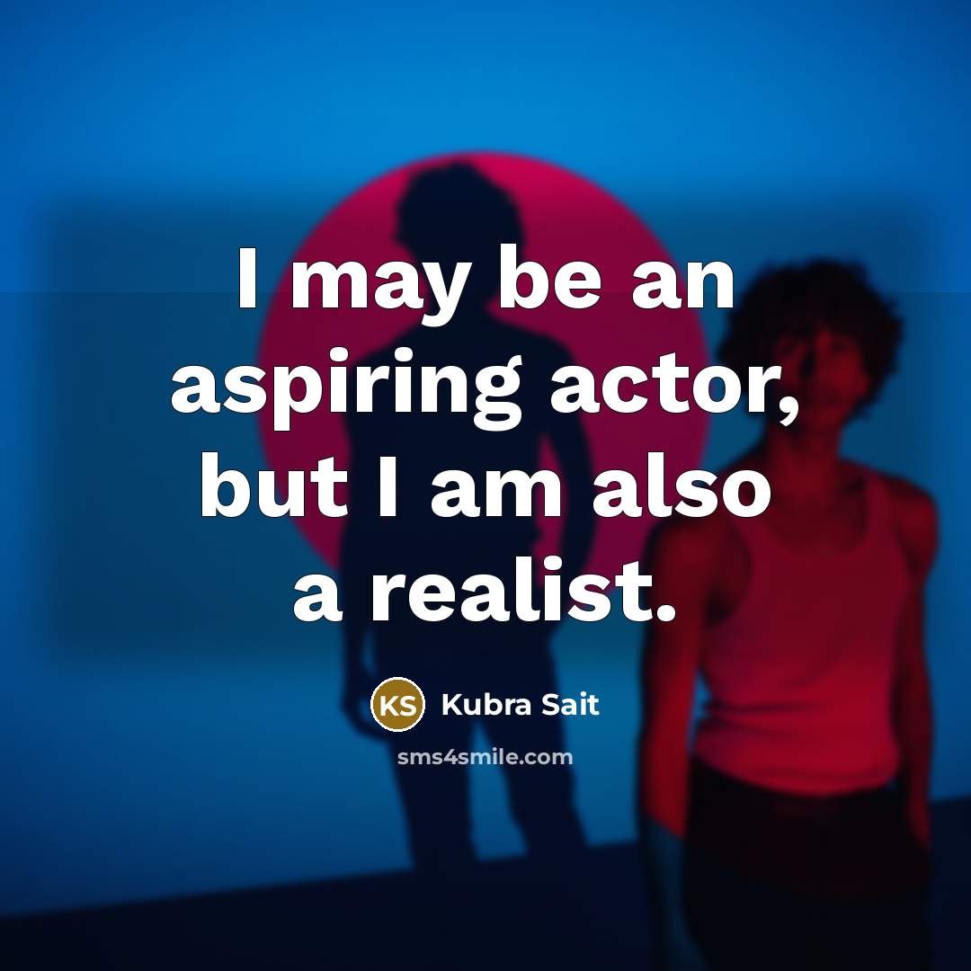 “I may be an aspiring actor, but I am also…” quote by Kubra Sait