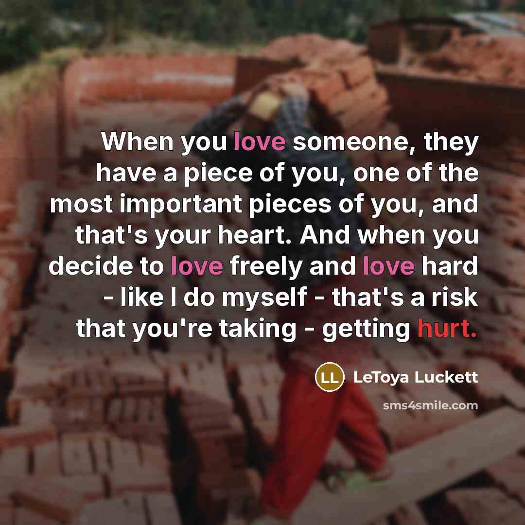 “When you love someone, they have a piece of you,…” quote by LeToya Luckett