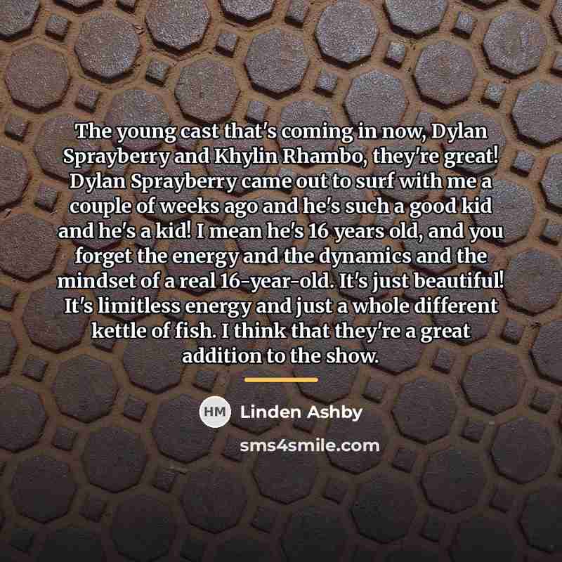 “The young cast that's coming in now, Dylan Sprayberry and…” quote by Linden Ashby