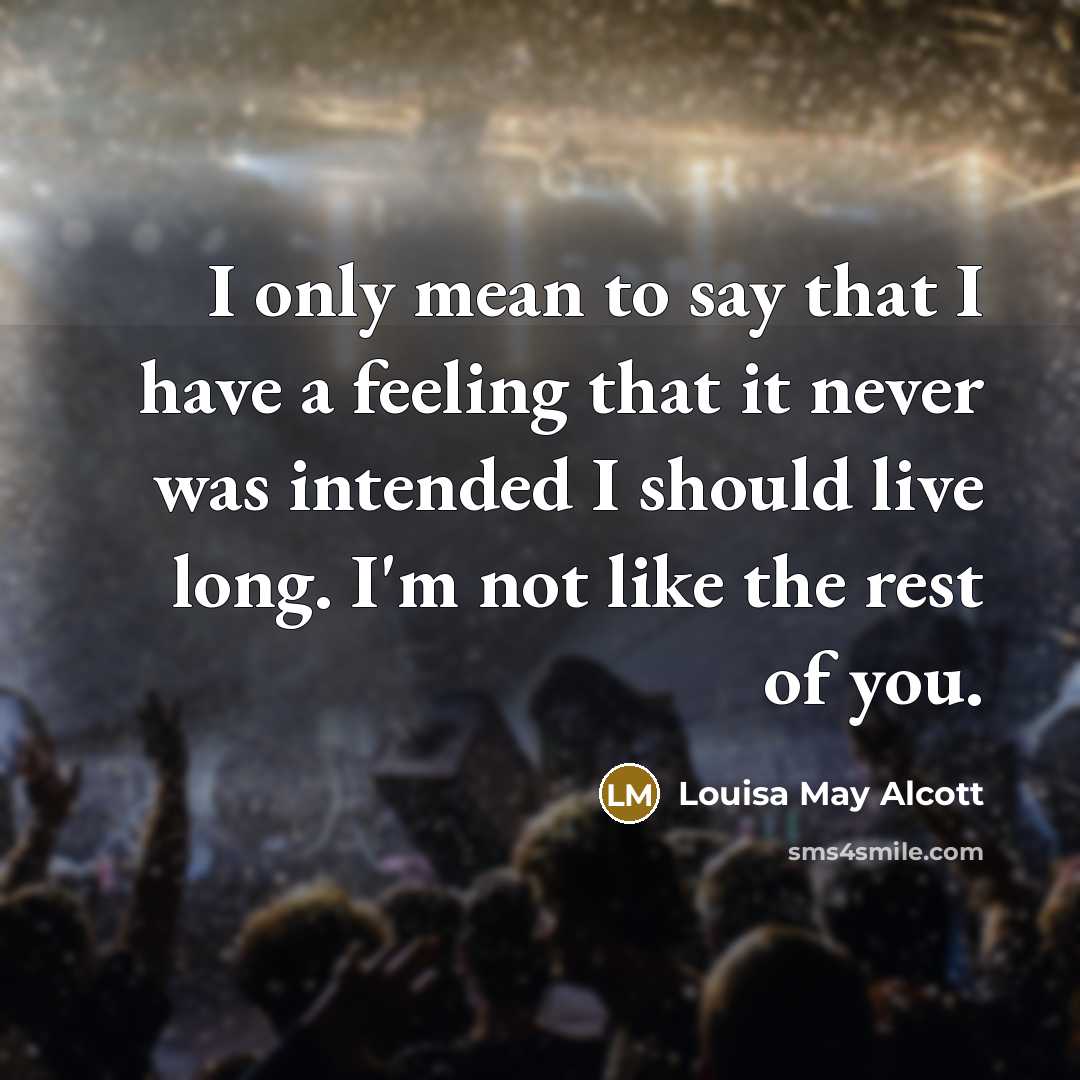 “I only mean to say that I have a feeling…” quote by Louisa May Alcott