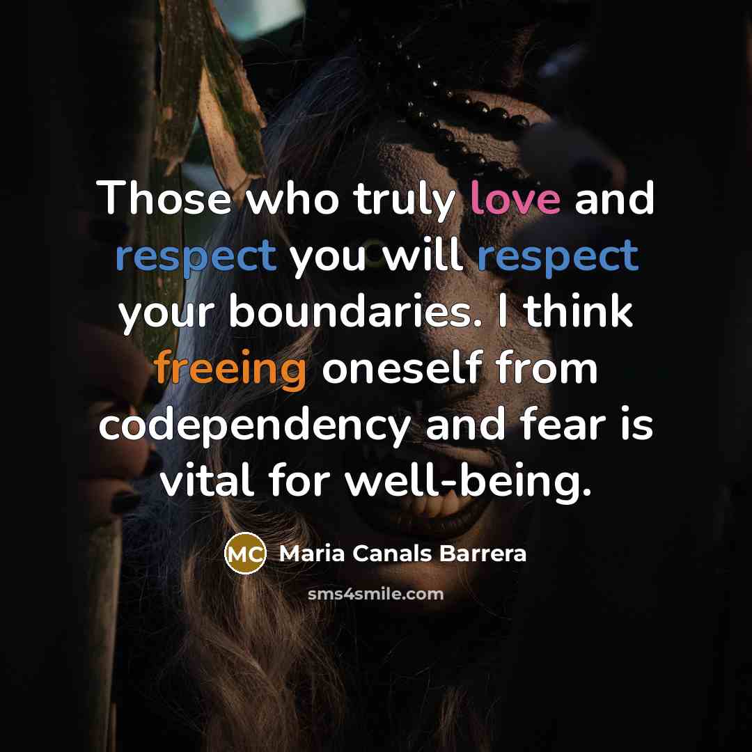 “Those who truly love and respect you will respect your…” quote by Maria Canals Barrera