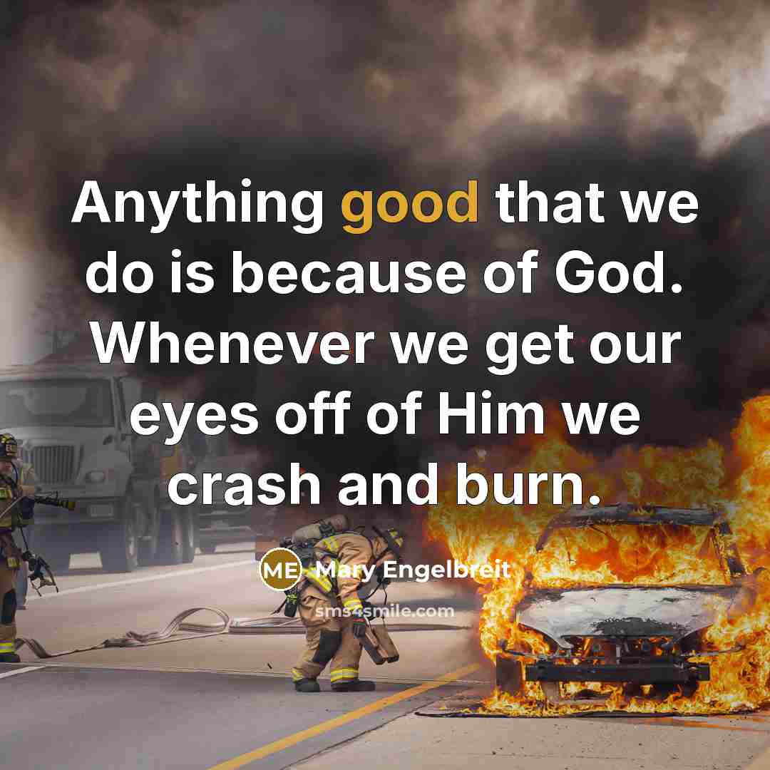 “Anything good that we do is because of God. Whenever…” quote by Mary Engelbreit