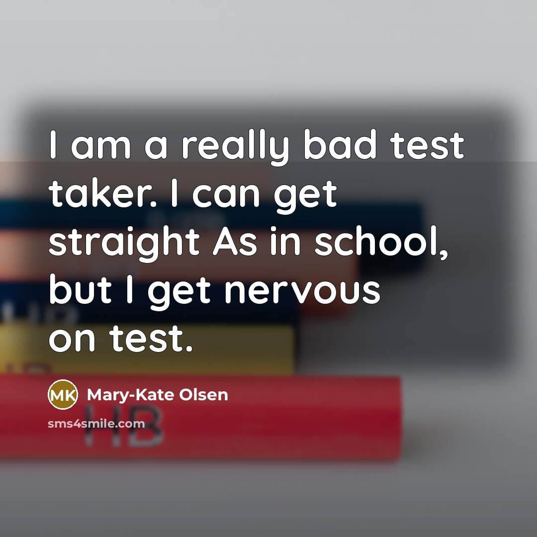 “I am a really bad test taker. I can get…” quote by Mary-Kate Olsen