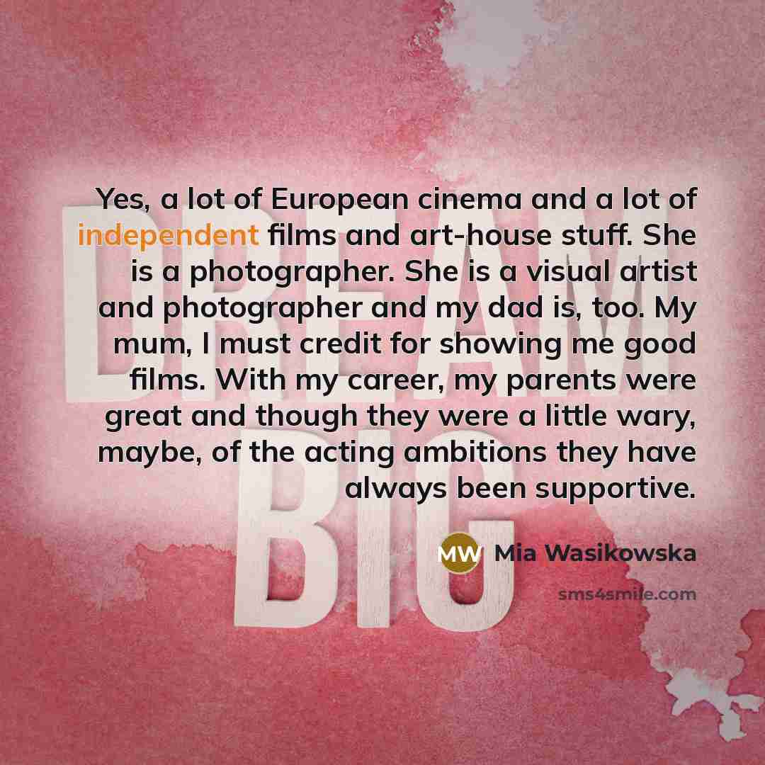 “Yes, a lot of European cinema and a lot of…” quote by Mia Wasikowska
